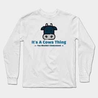 It's A Cows Thing - funny design Long Sleeve T-Shirt